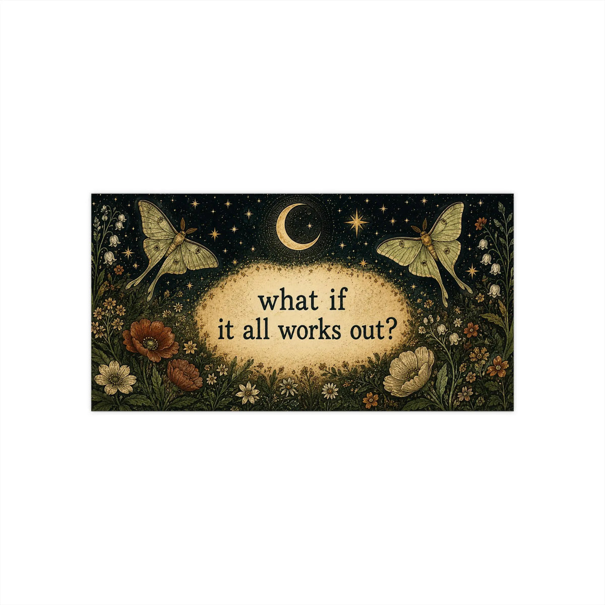 What if It All Works Out Bumper Sticker Celestial Moth