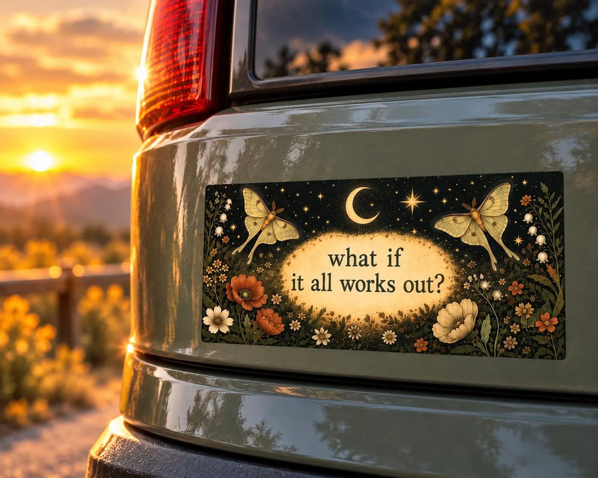 What if It All Works Out Bumper Sticker Celestial Moth